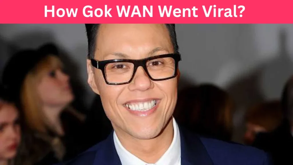 How Gok WAN Went Viral?