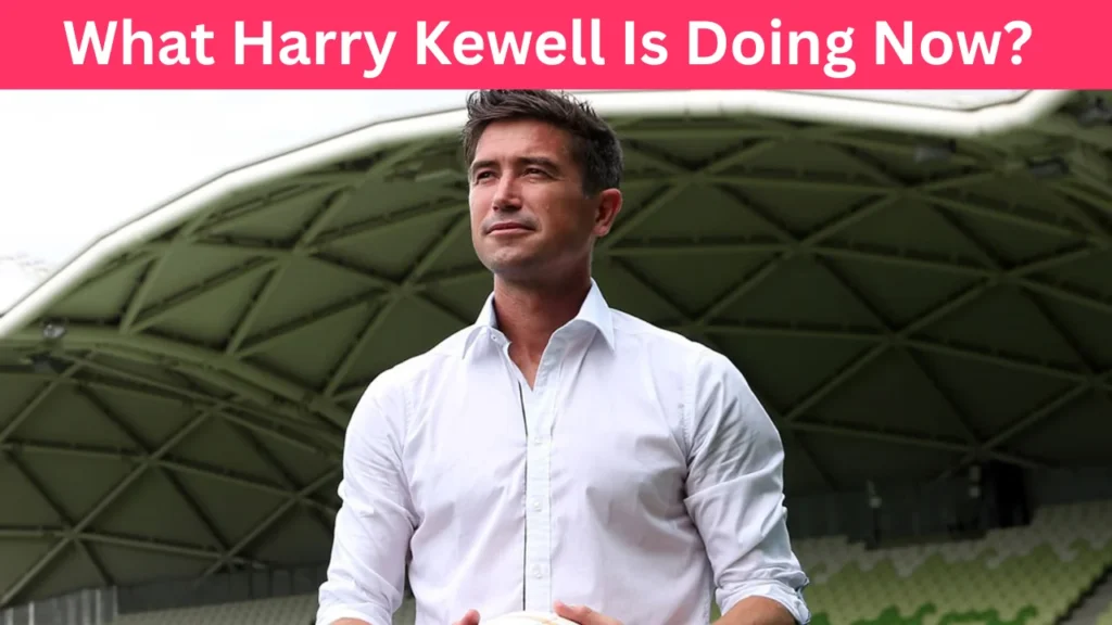 What Harry Kewell Is Doing Now?