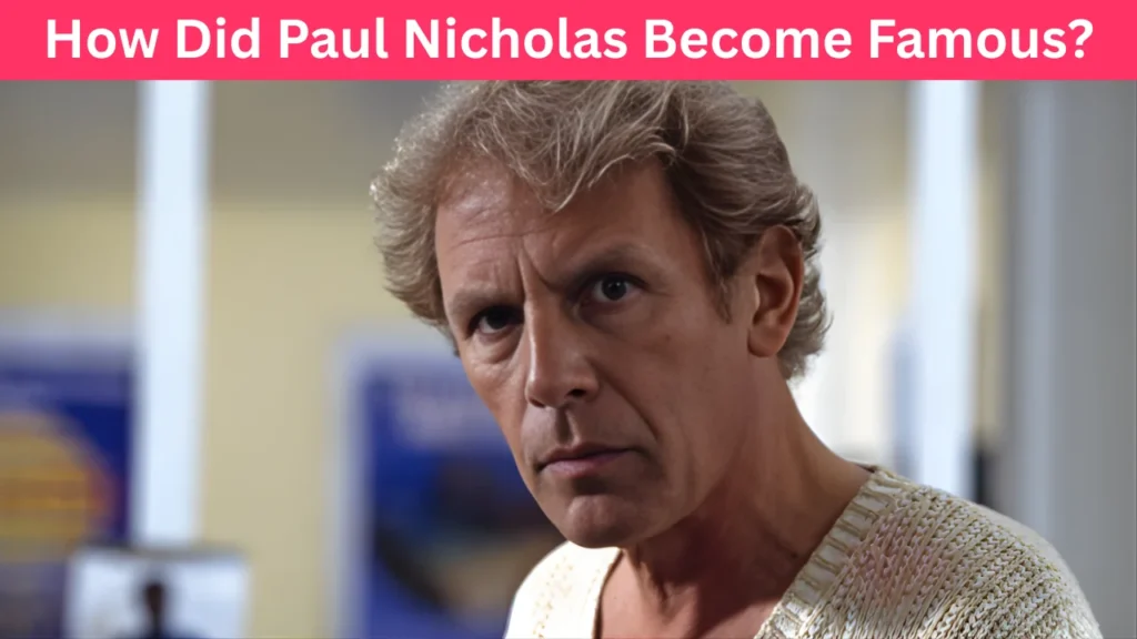 How Did Paul Nicholas Become Famous?