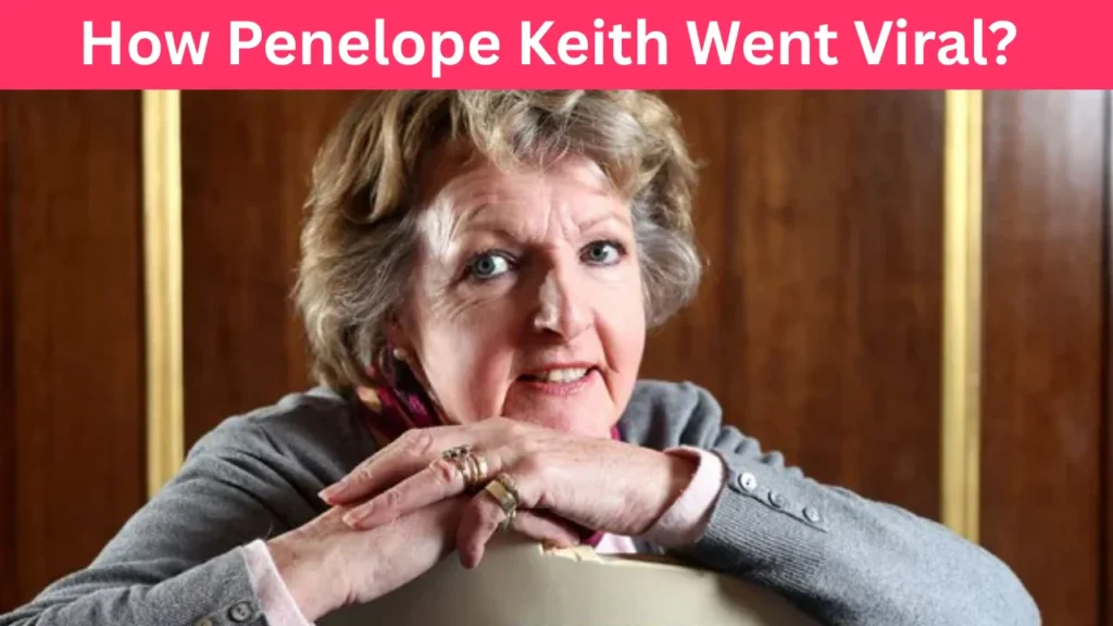 How Penelope Keith Went Viral?