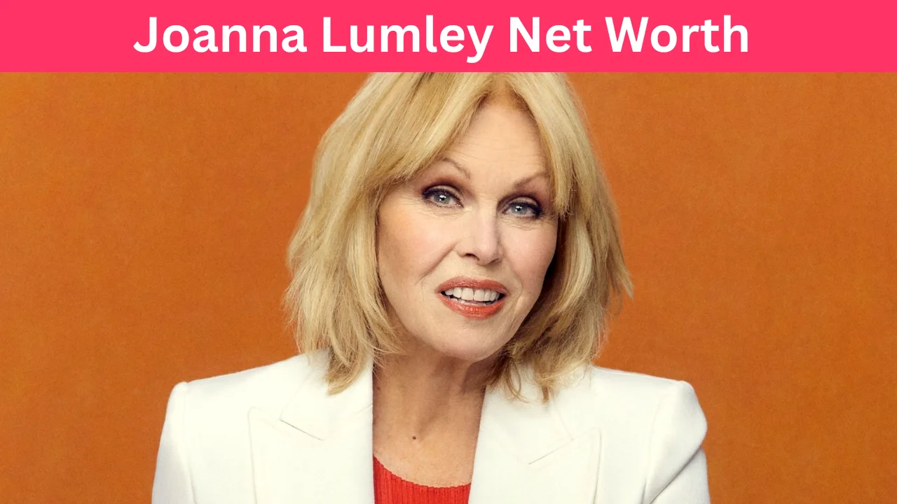Joanna Lumley Net Worth