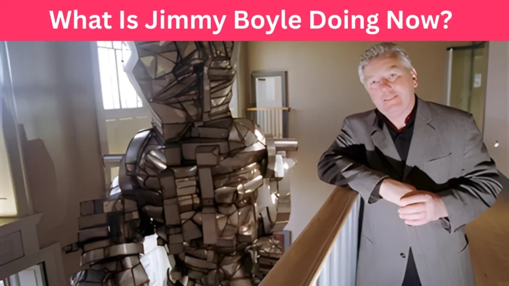 What Is Jimmy Boyle Doing Now?