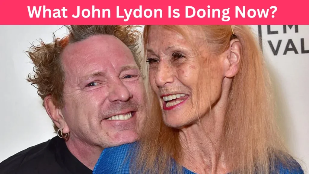 What John Lydon Is Doing Now?