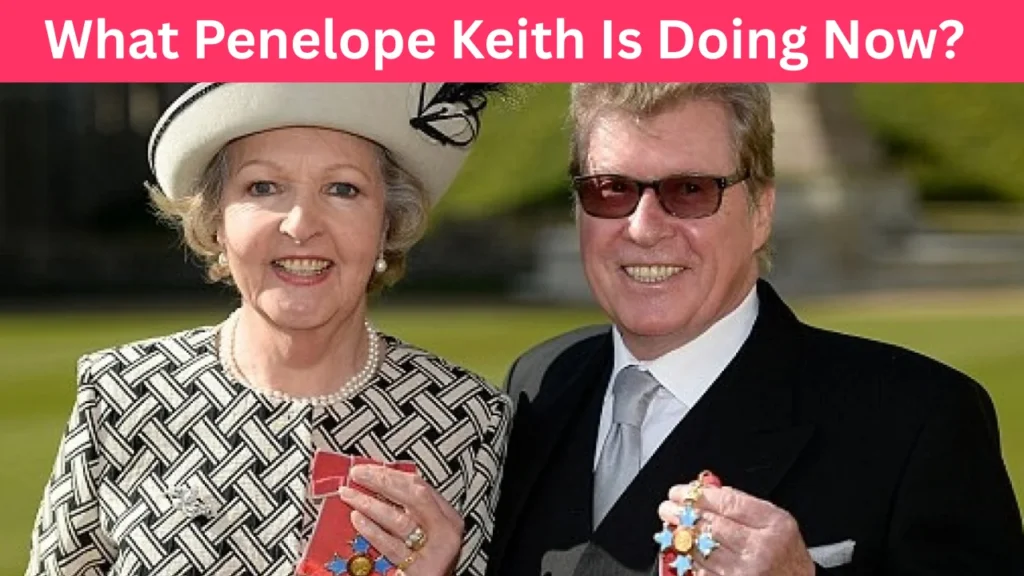 What Penelope Keith Is Doing Now?