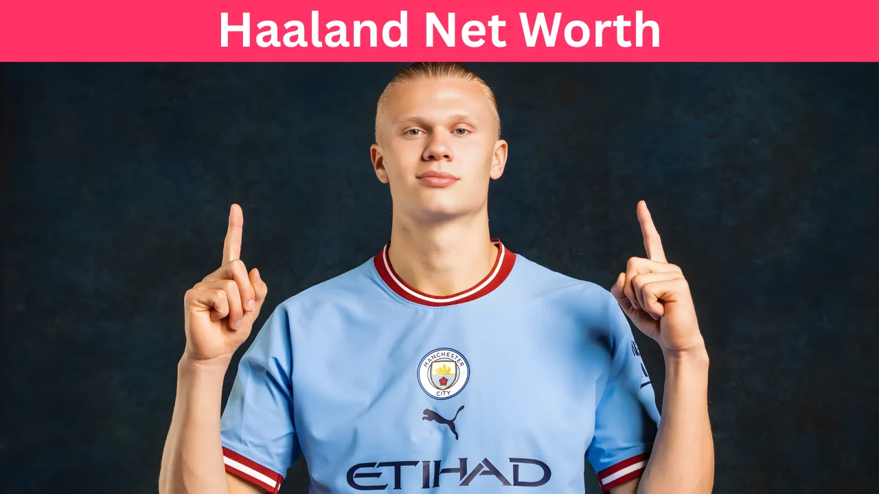 Haaland Net Worth