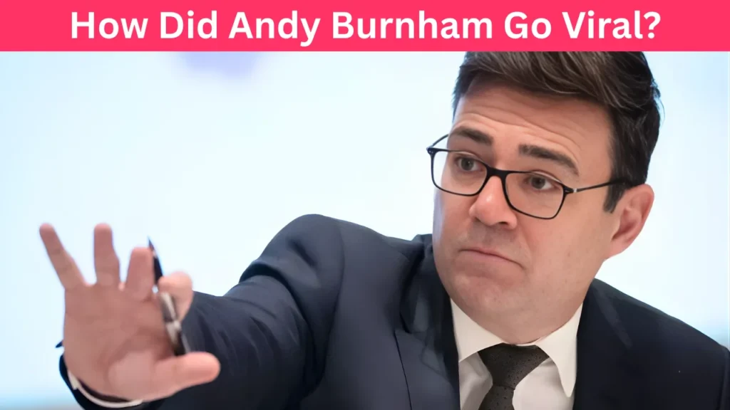 How Did Andy Burnham Go Viral?