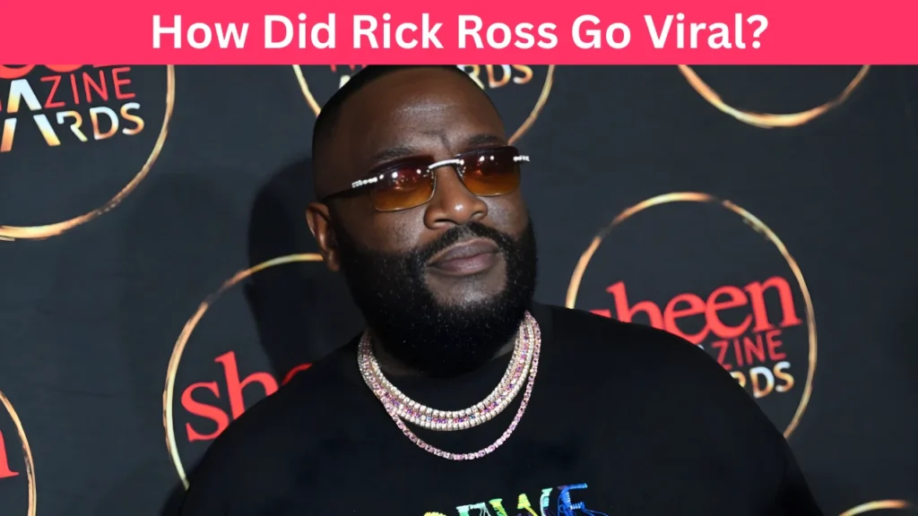 How Did Rick Ross Go Viral?
