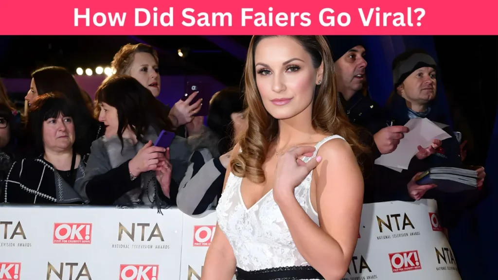 How Did Sam Faiers Go Viral?