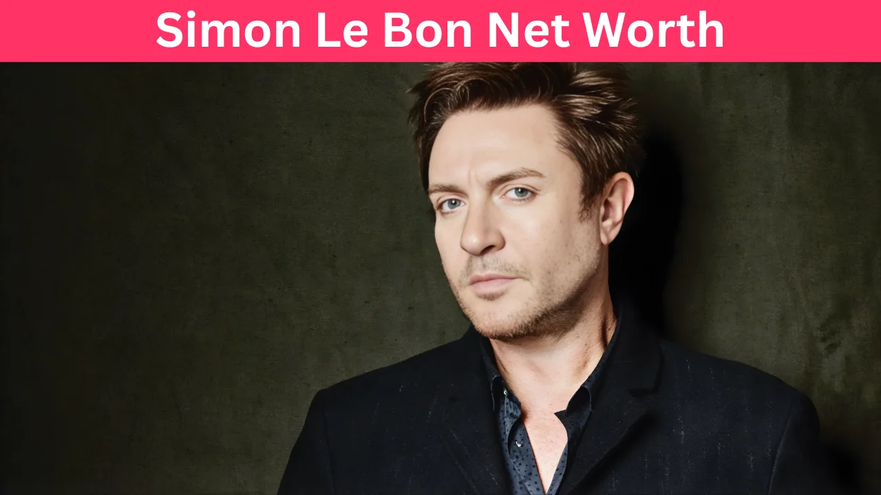 Simon Le Bon Net Worth