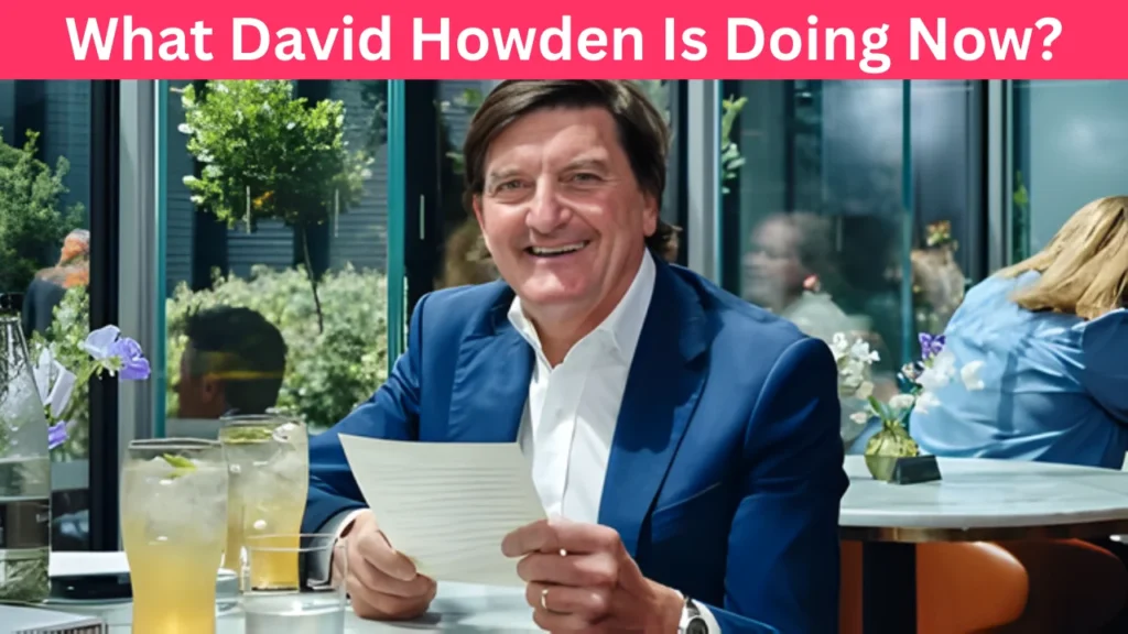 What David Howden Is Doing Now?