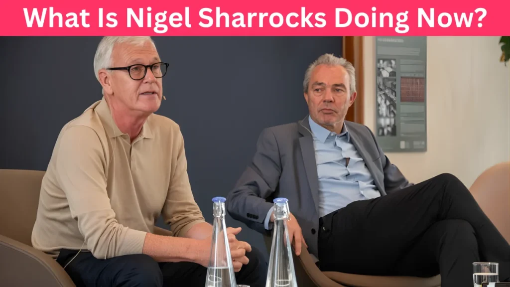 What Is Nigel Sharrocks Doing Now?