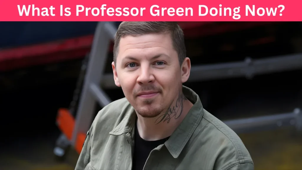 What Is Professor Green Doing Now?