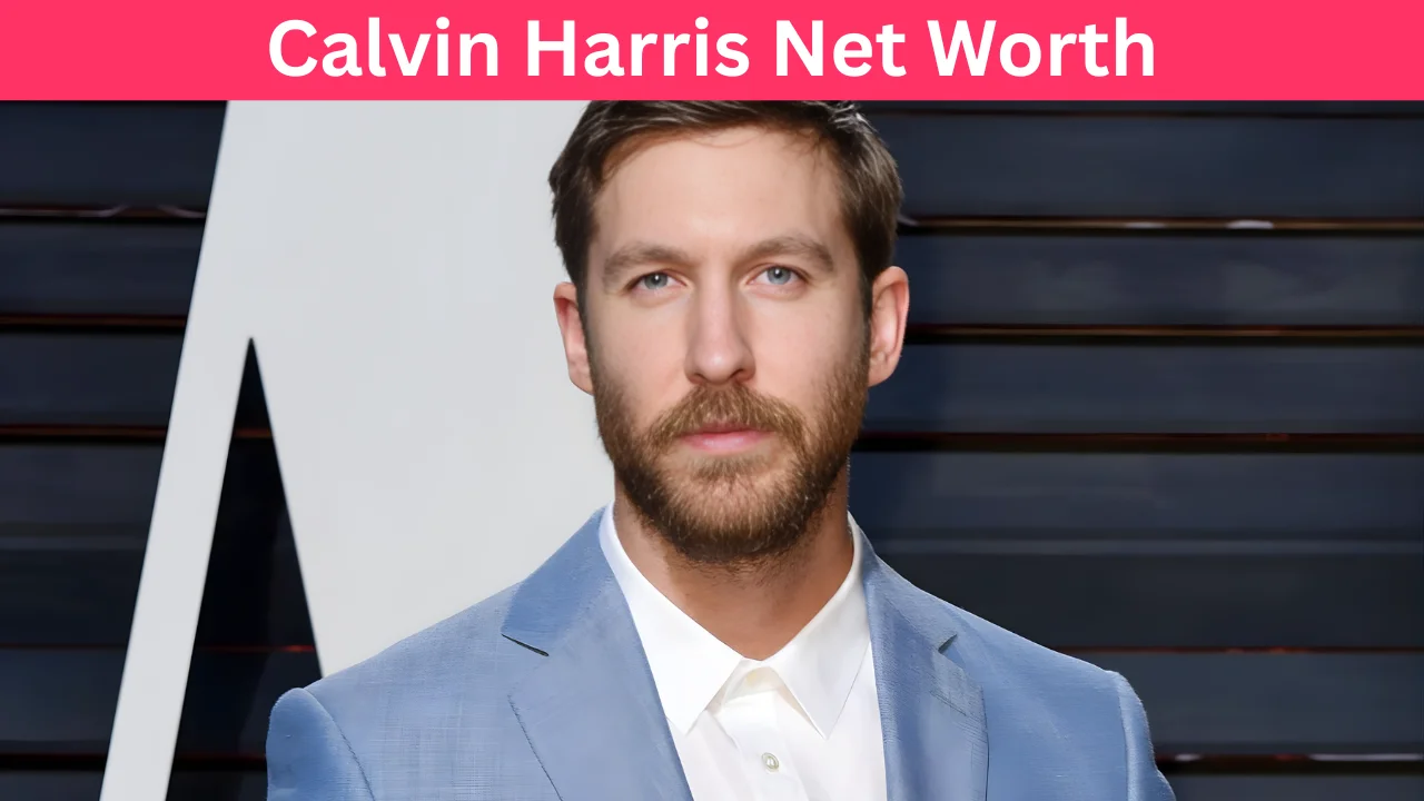 Calvin Harris Net Worth