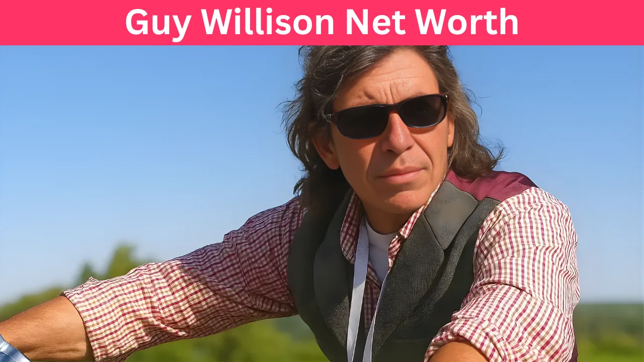 Guy Willison Net Worth