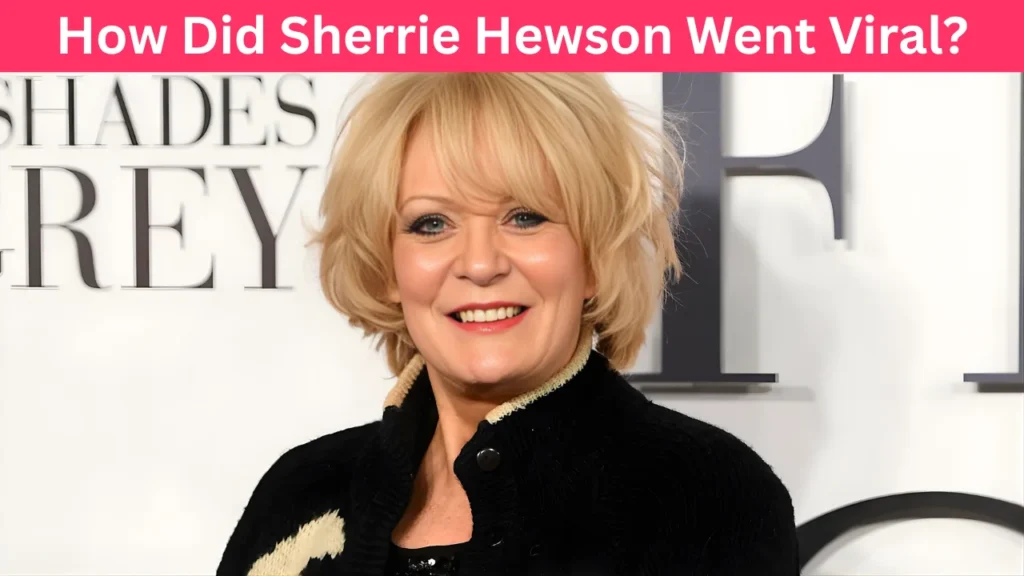 How Did Sherrie Hewson Went Viral?