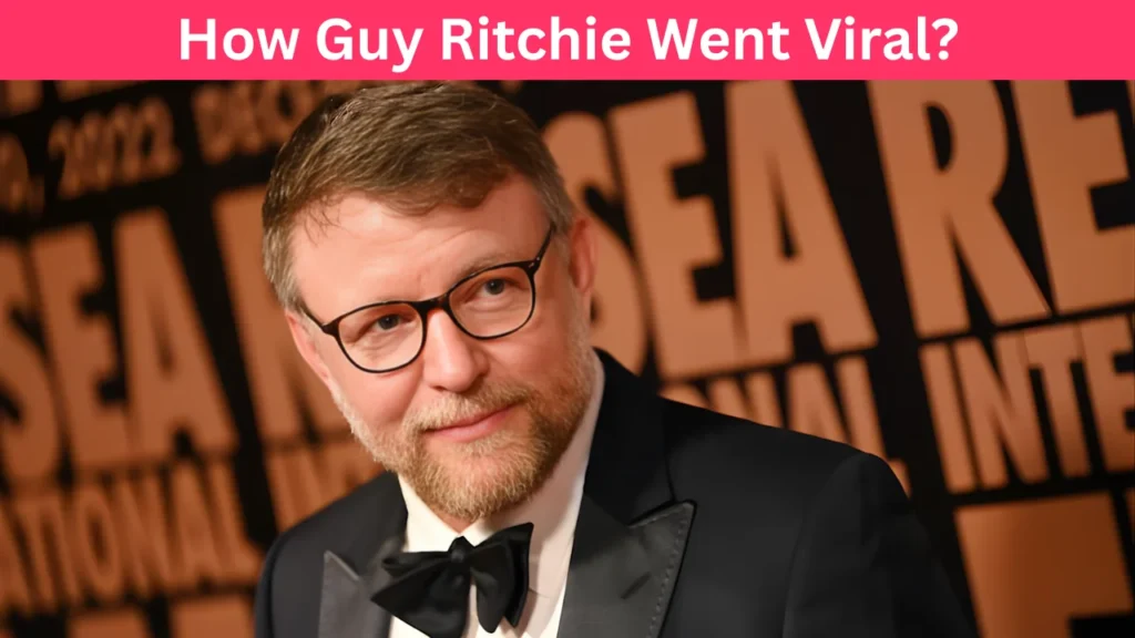 How Guy Ritchie Went Viral?