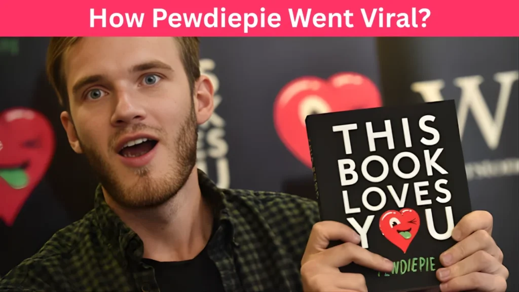 How Pewdiepie Went Viral?