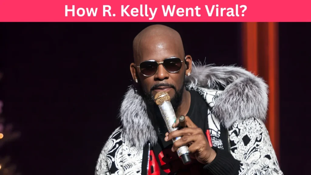 How R. Kelly Went Viral?