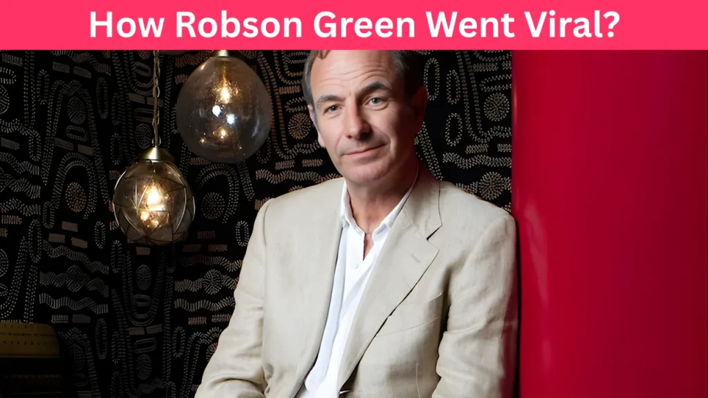 How Robson Green Went Viral?