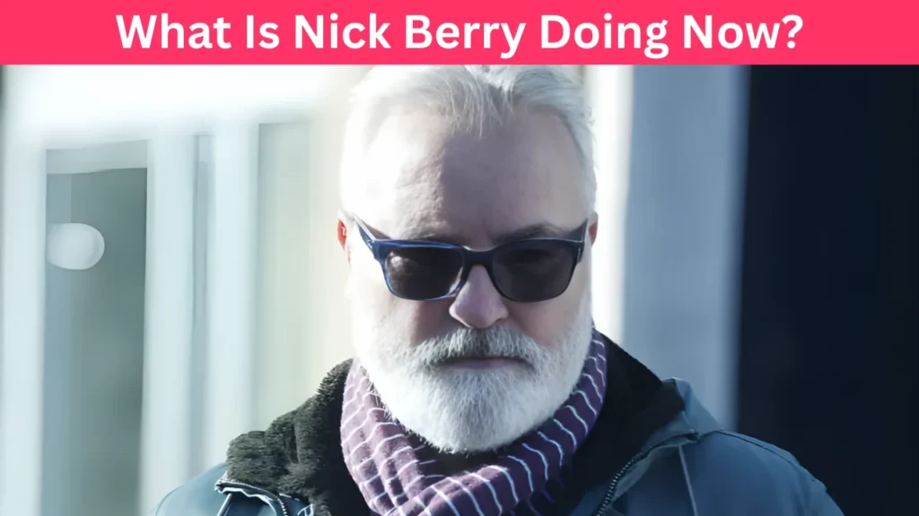 What Is Nick Berry Doing Now?