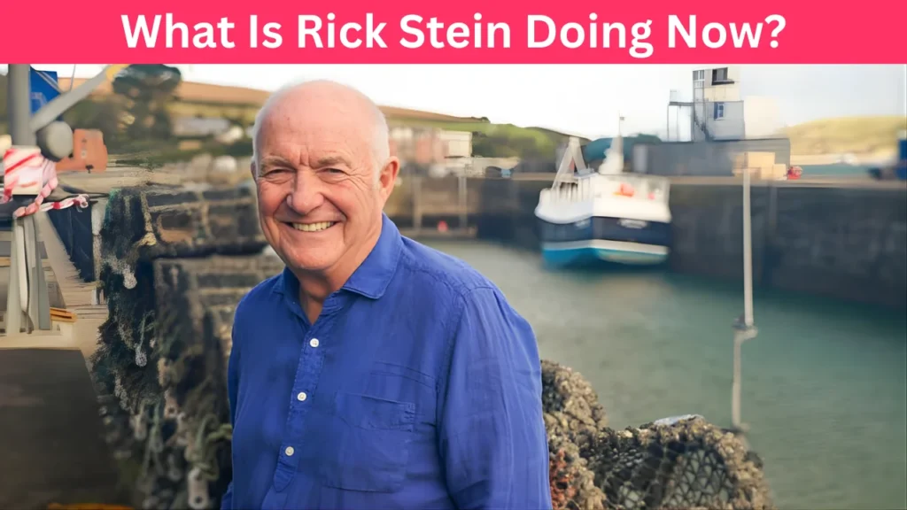 What Is Rick Stein Doing Now?