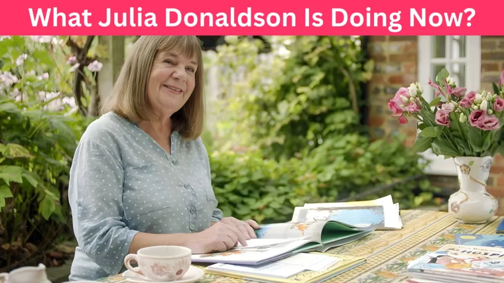 What Julia Donaldson Is Doing Now?