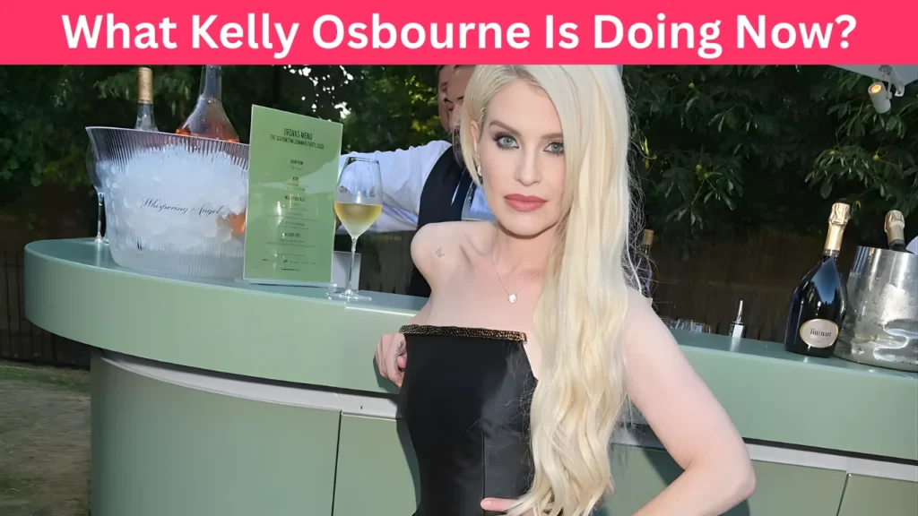 What Kelly Osbourne Is Doing Now?