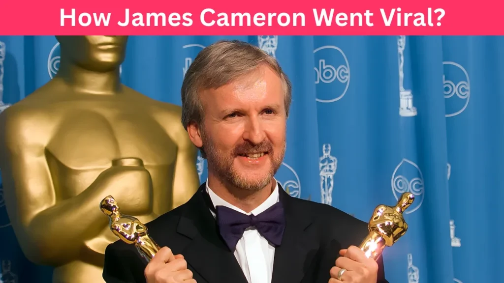 How James Cameron Went Viral?