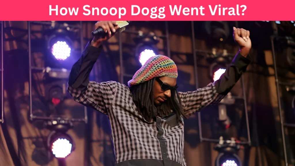 How Snoop Dogg Went Viral?