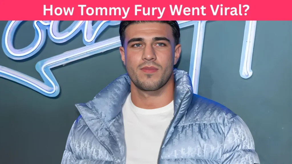 How Tommy Fury Went Viral?