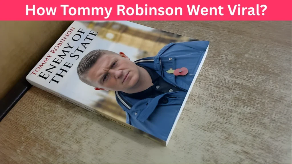 How Tommy Robinson Went Viral?