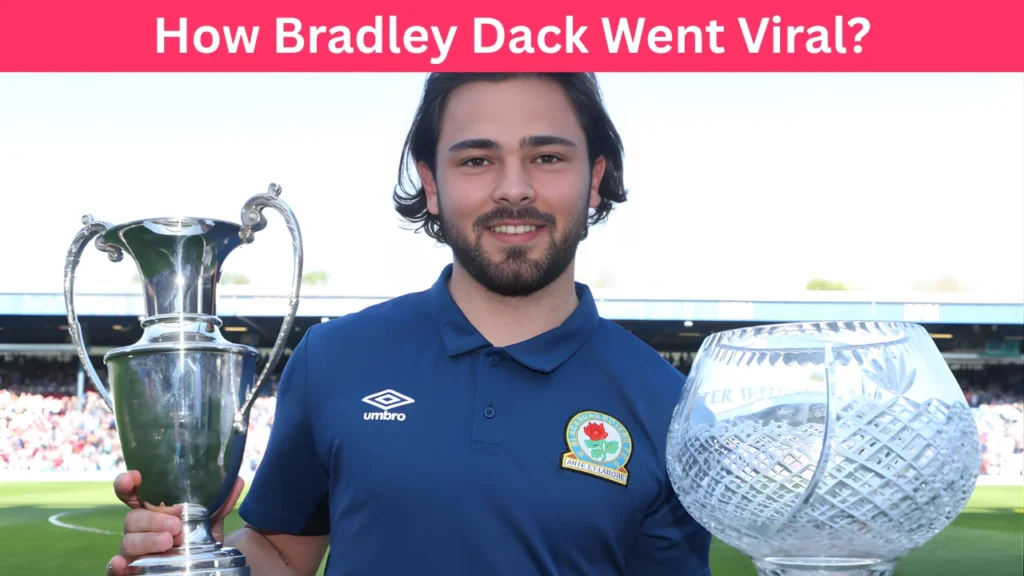 How Bradley Dack Went Viral?