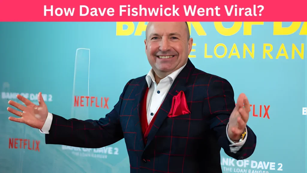 How Dave Fishwick Went Viral?