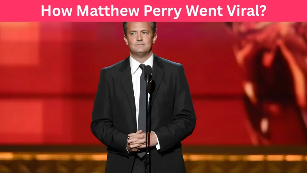 How Matthew Perry Went Viral?