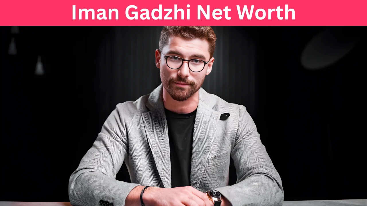 Iman Gadzhi Net Worth