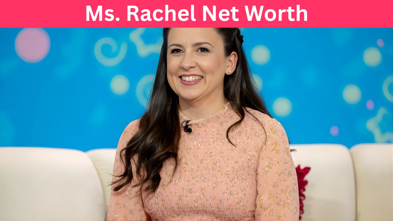 Ms. Rachel Net Worth