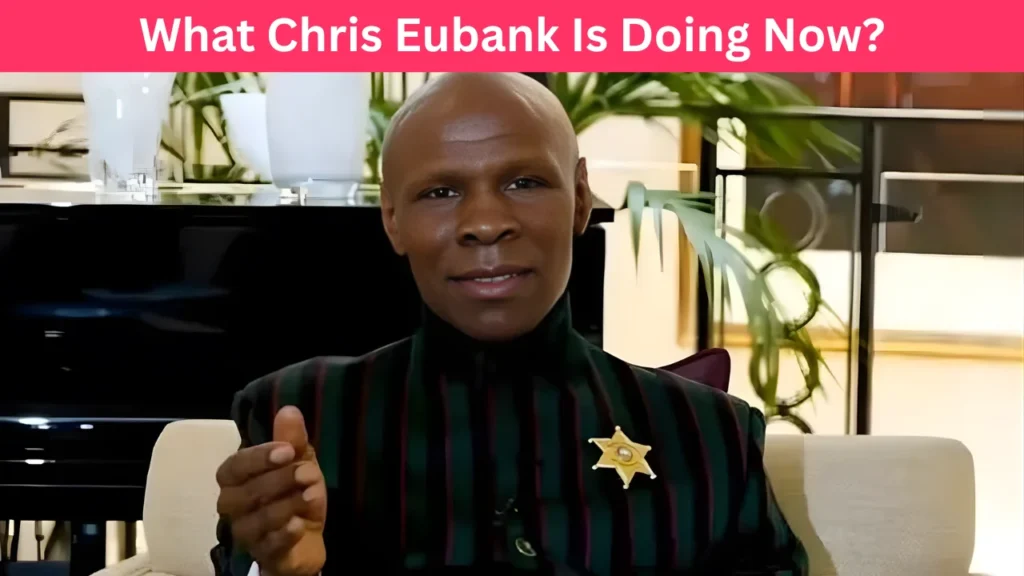What Chris Eubank Is Doing Now?