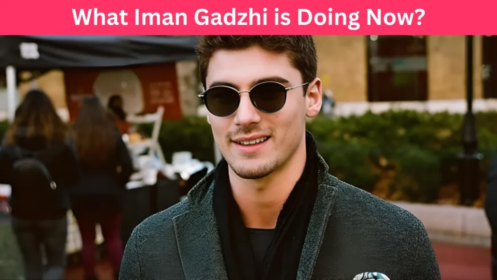 What Iman Gadzhi is Doing Now?