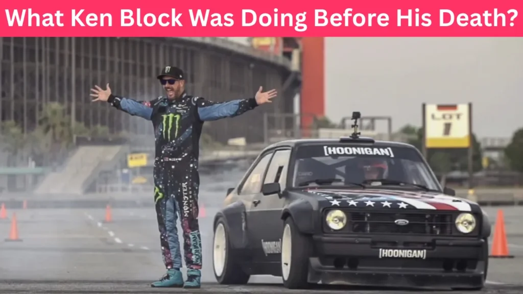 What Ken Block Was Doing Before His Death?