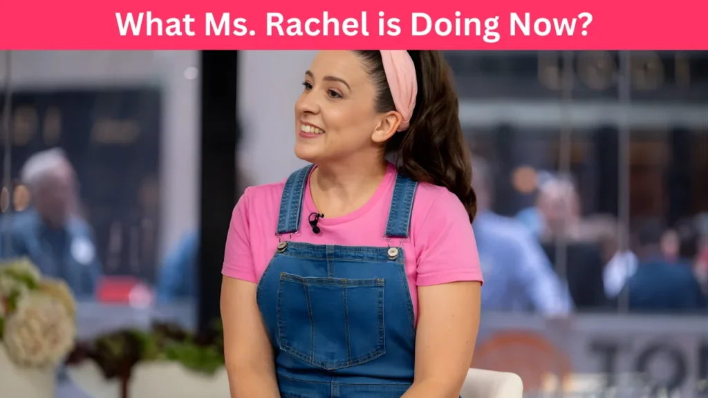 What Ms. Rachel is Doing Now?