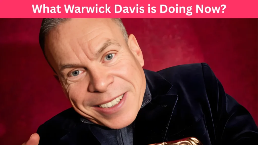 What Warwick Davis is Doing Now?