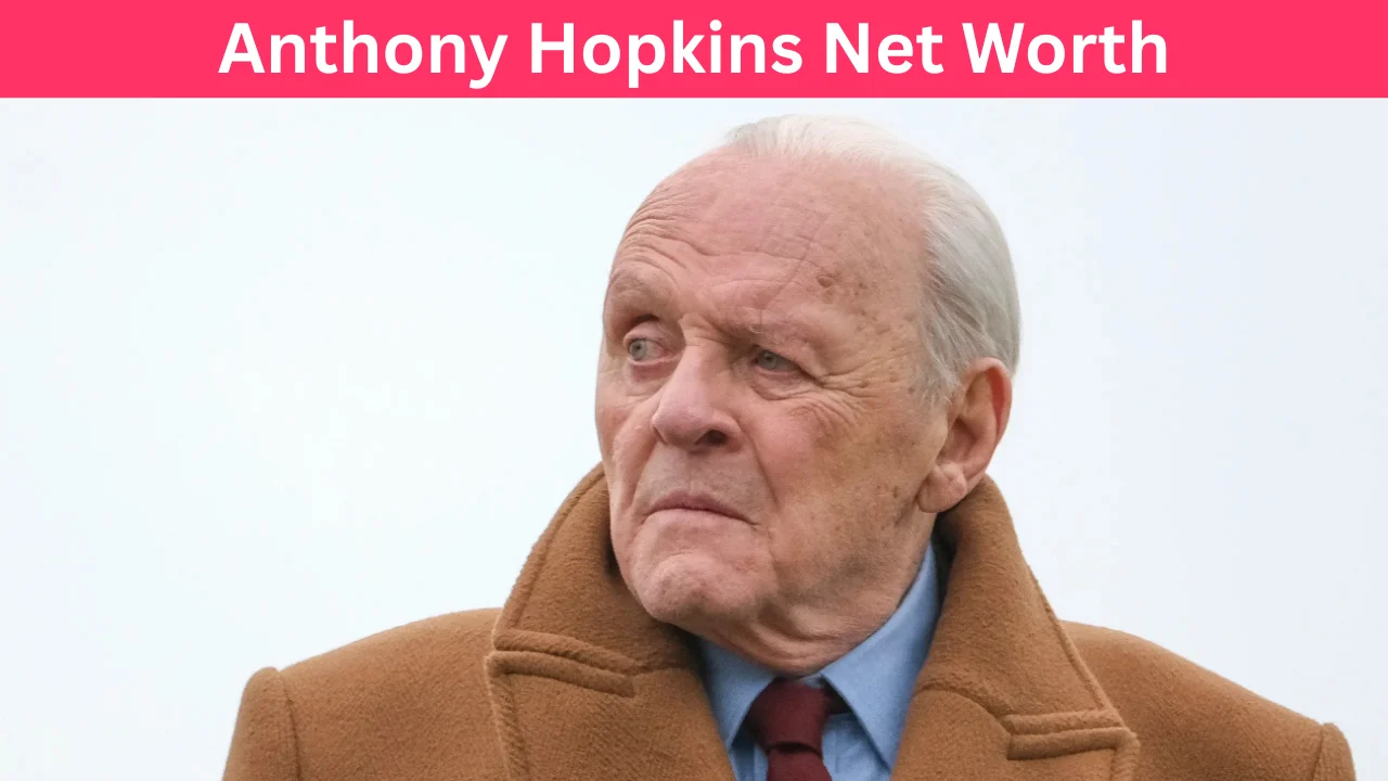 Anthony Hopkins Net Worth