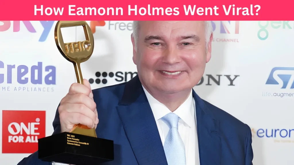 How Eamonn Holmes Went Viral?