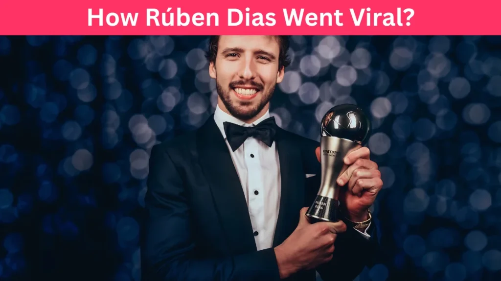 How Rúben Dias Went Viral?
