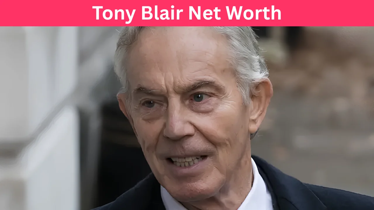 Tony Blair Net Worth