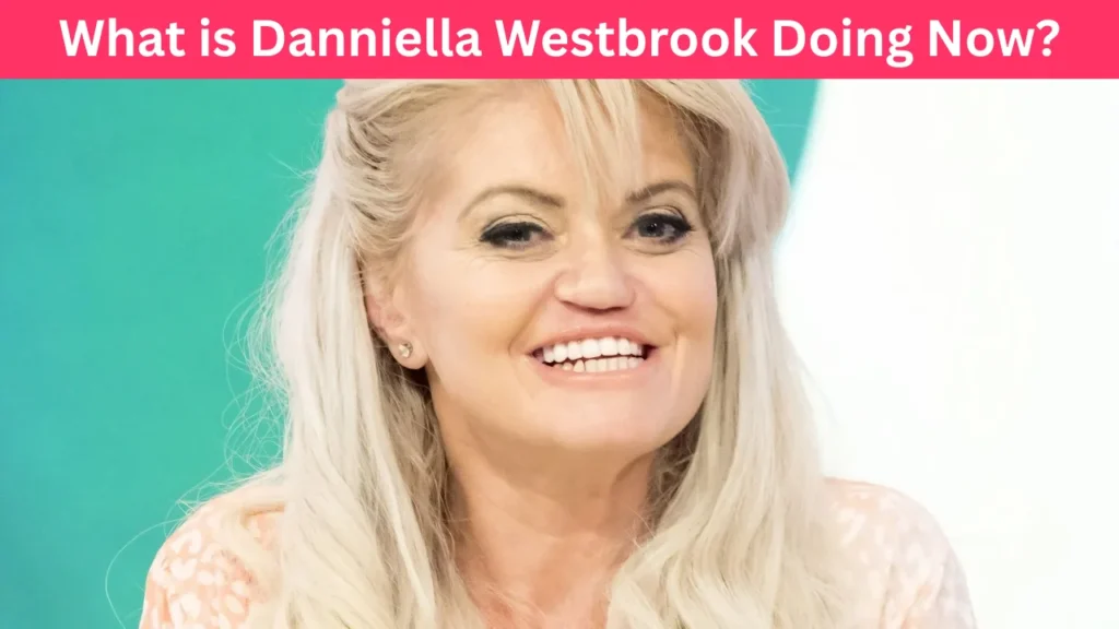 What is Danniella Westbrook Doing Now?