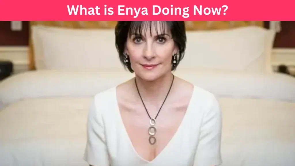 What is Enya Doing Now?